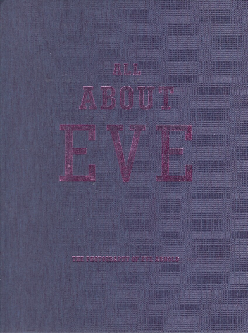 All About Eve. The Photography of Eve Arnold