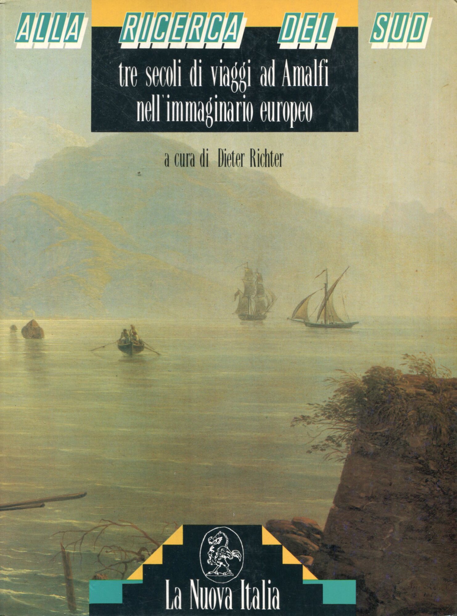 Alla ricerca del Sud. Tre secoli di viaggi ad Amalfi …