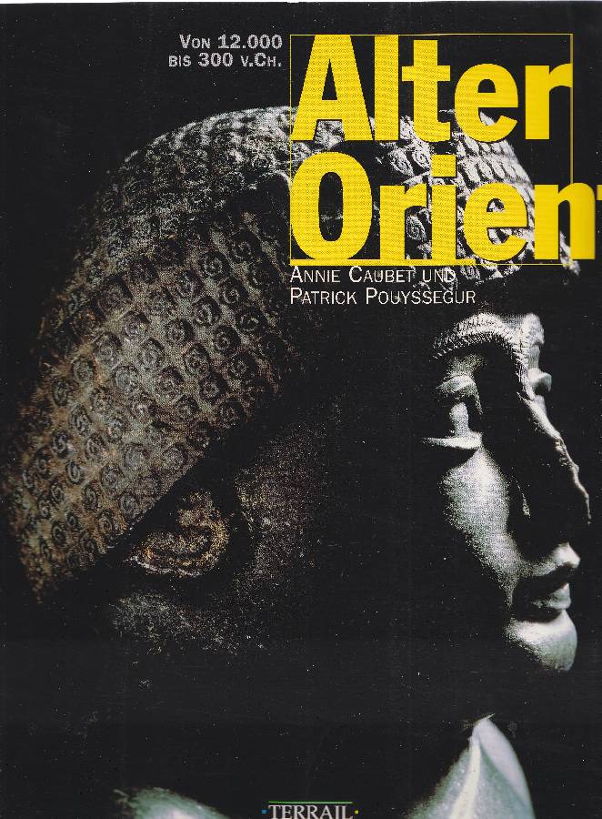 Alter Orient von 12.000 bis 300 v.Ch.