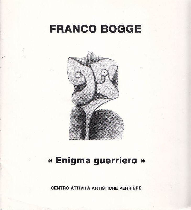 &amp;#39;&amp;#39;Enigma guerriero&amp;#39;&amp;#39;. Franco Bogge: due mostre in Valle D&amp;#39;Aosta
