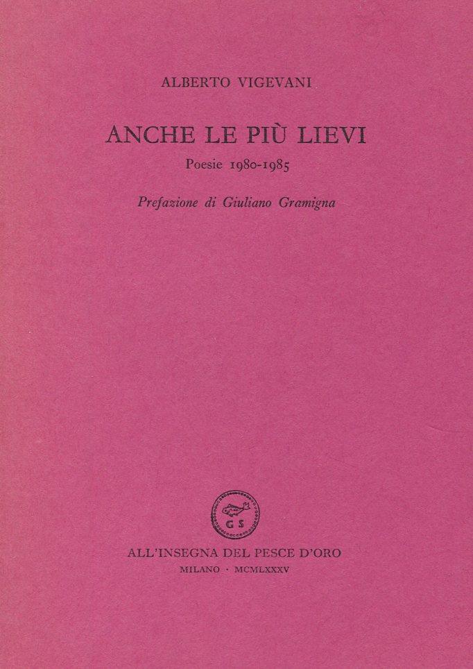 Anche le più lievi. Poesie 1980-1985