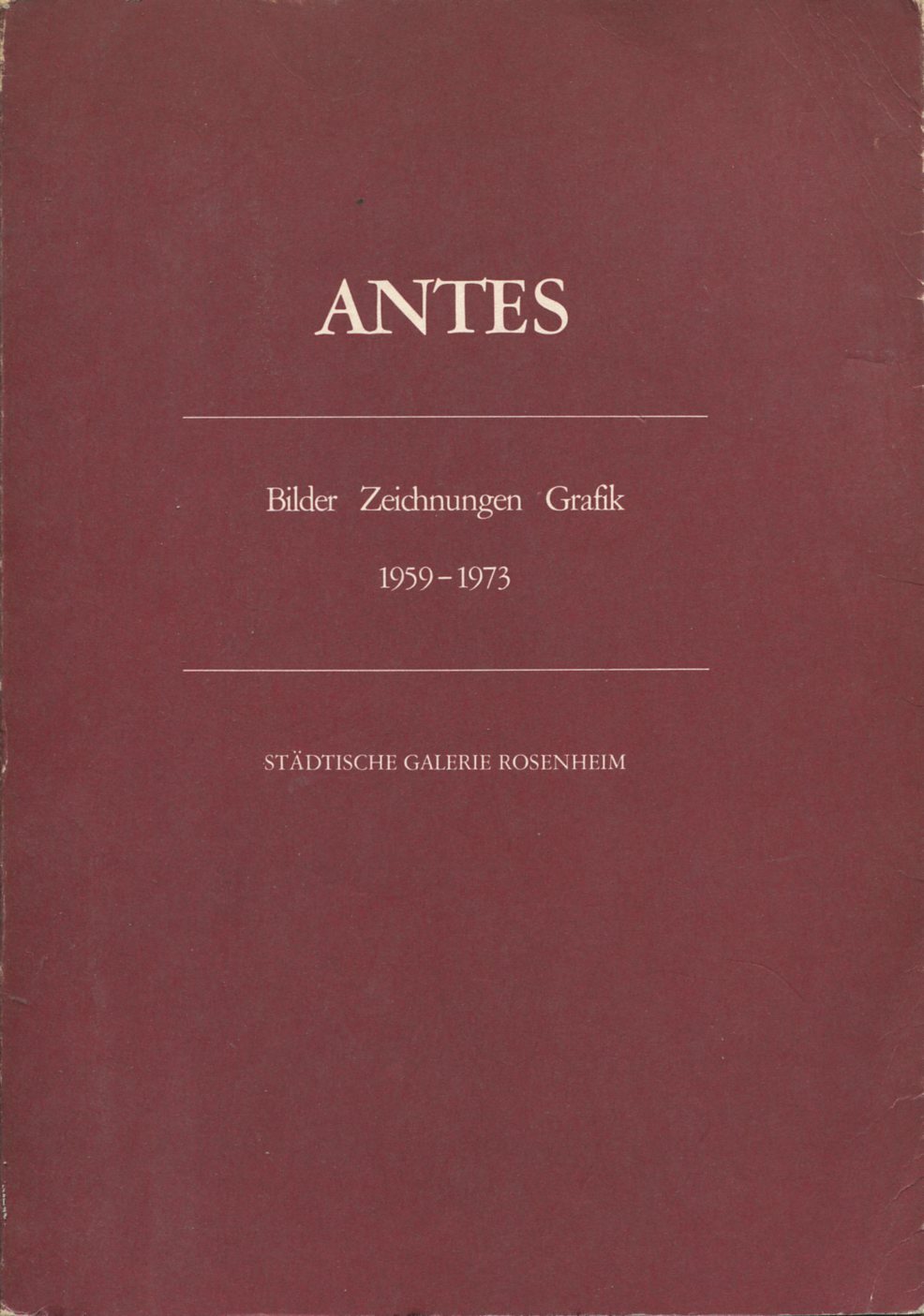 Antes. Bilder Gouachen Aquarelle Zeichnungen Druckgrafik Bucher und anderes. 1959-1973