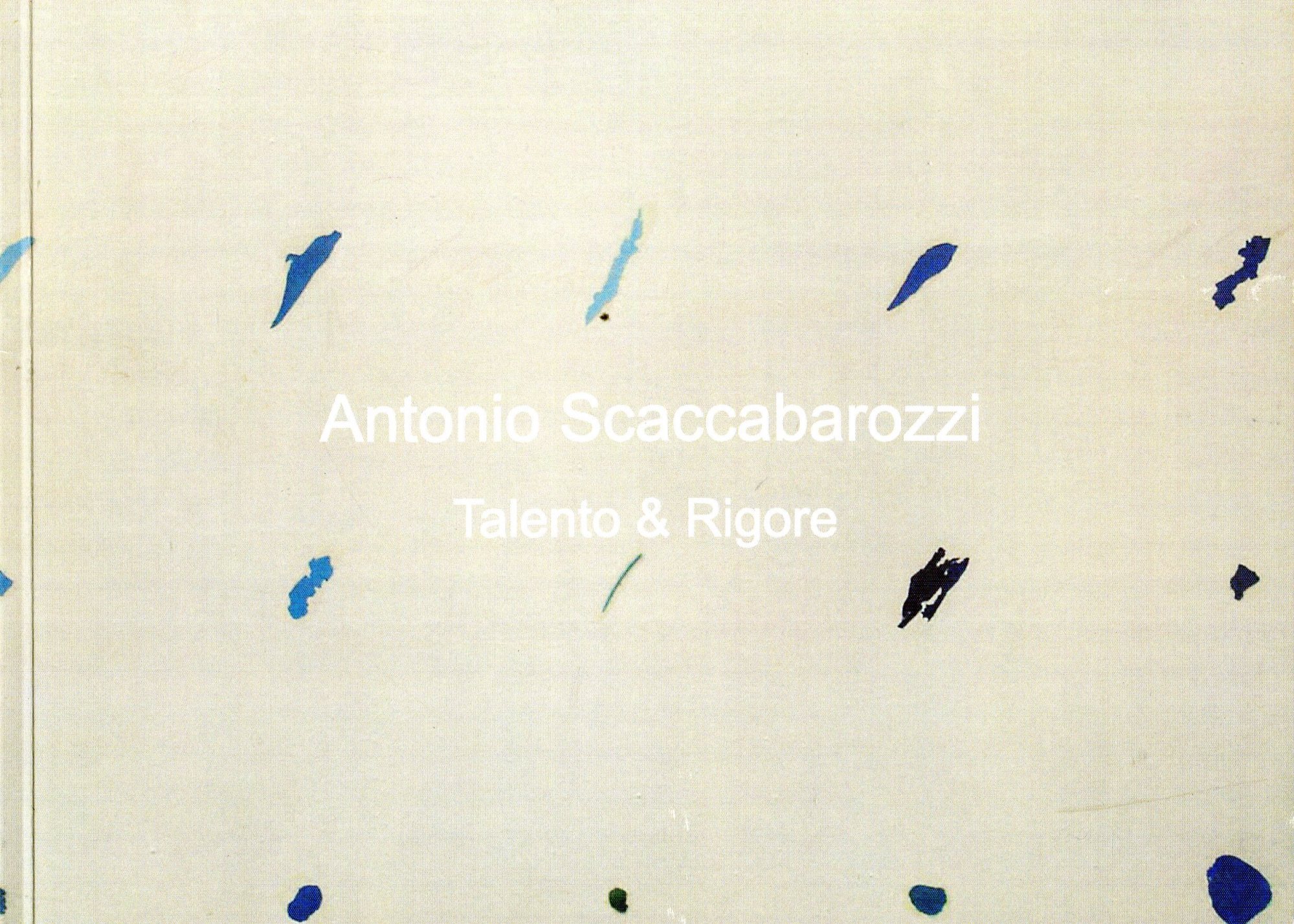 Antonio Scaccabarozzi. Talento &amp; Rigore