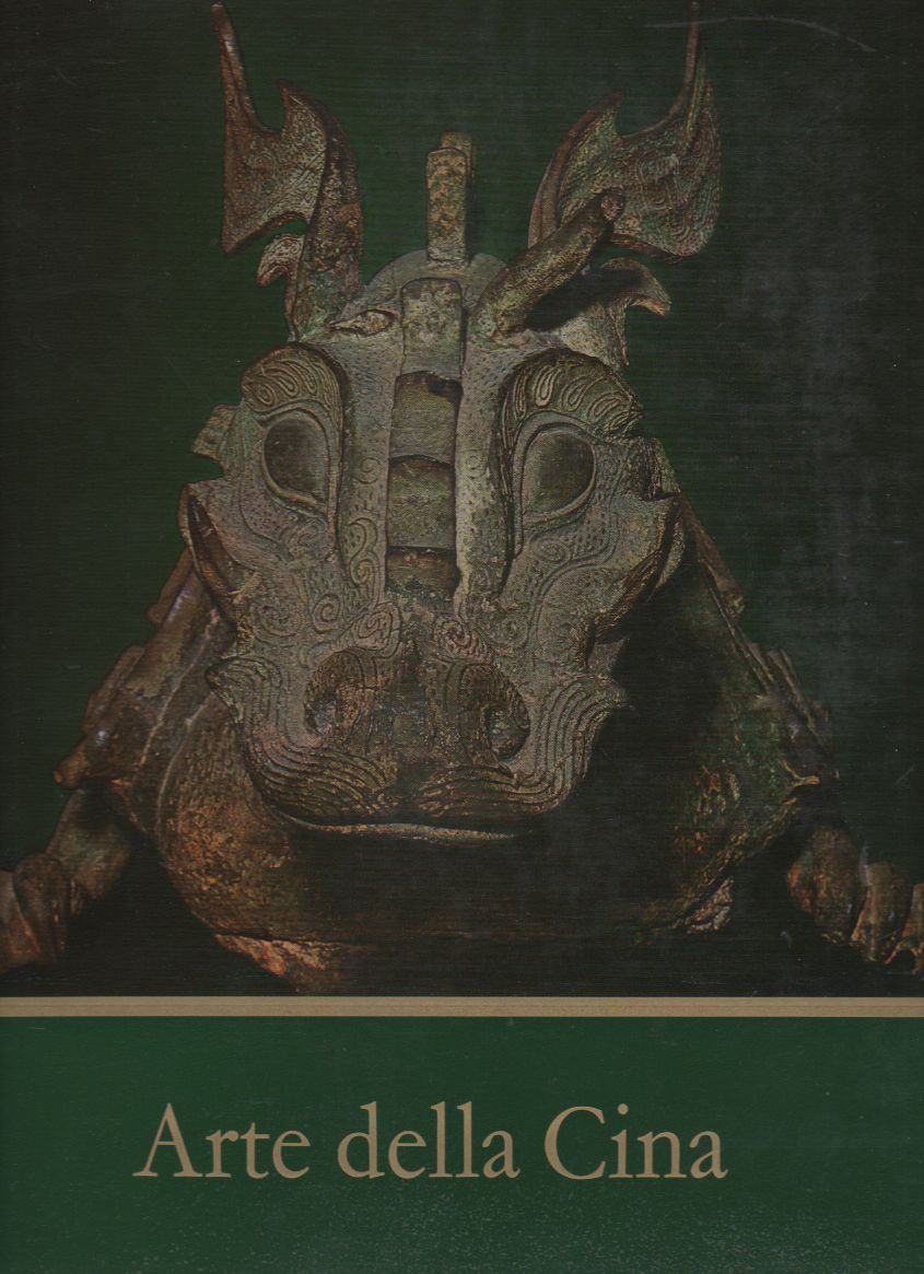 Arte della Cina. Bronzi, giada, sculture, ceramiche