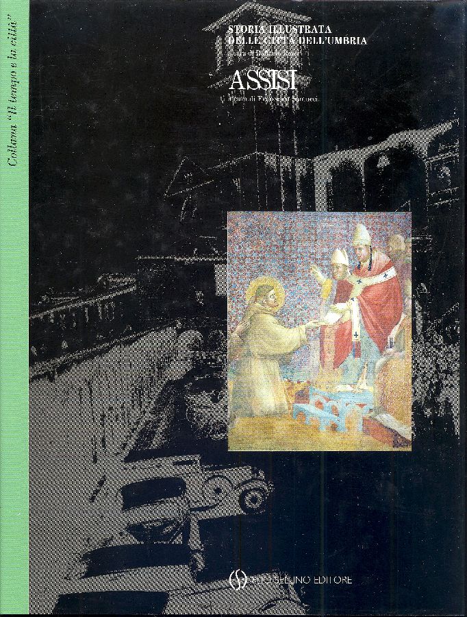Assisi. Storia illustrata delle città dell'Umbria
