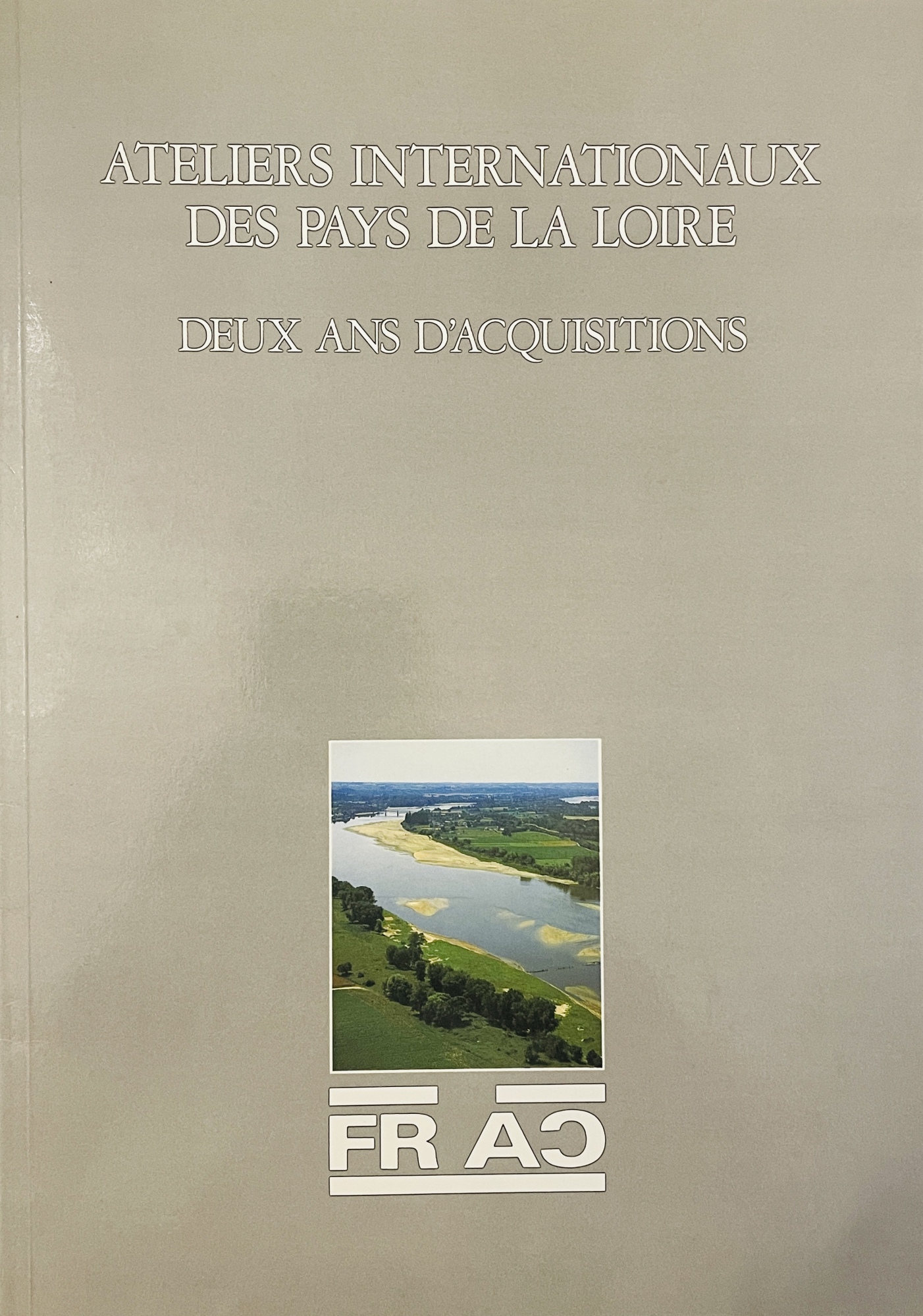 Ateliers Internationaux des Pays de la Loire. Deux ans d'acquisitions
