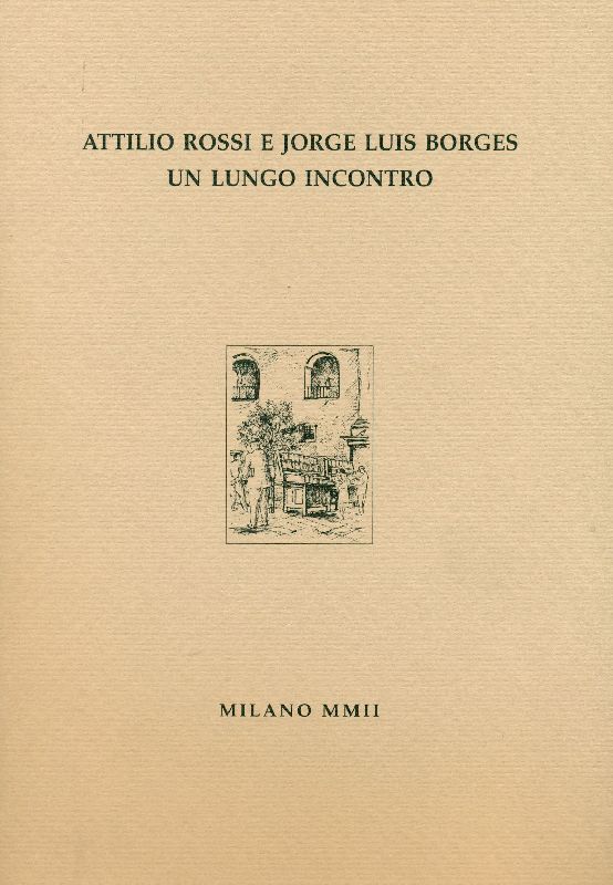 Attilio Rossi e Jorge Luis Borges un lungo incontro