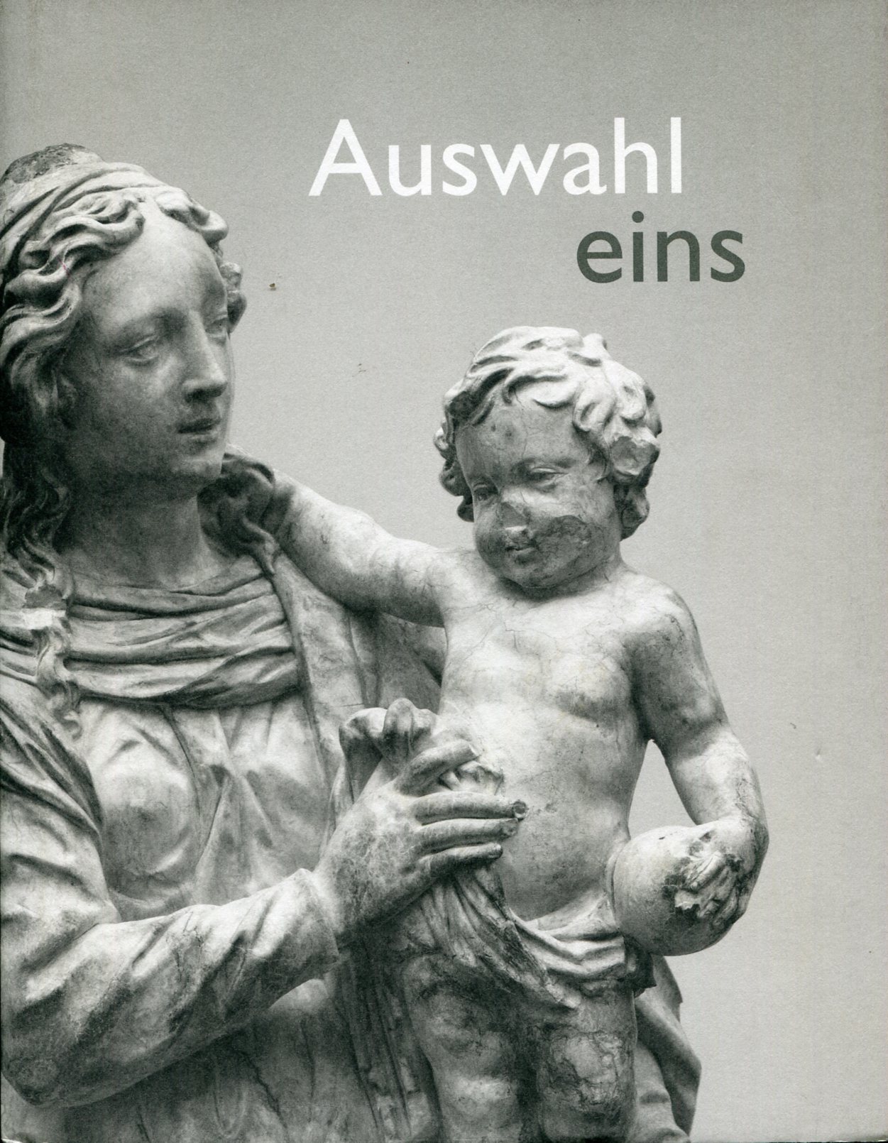 Auswahl eins. Kunstmuseum des Erzbistums Koln auswahlkatalog I