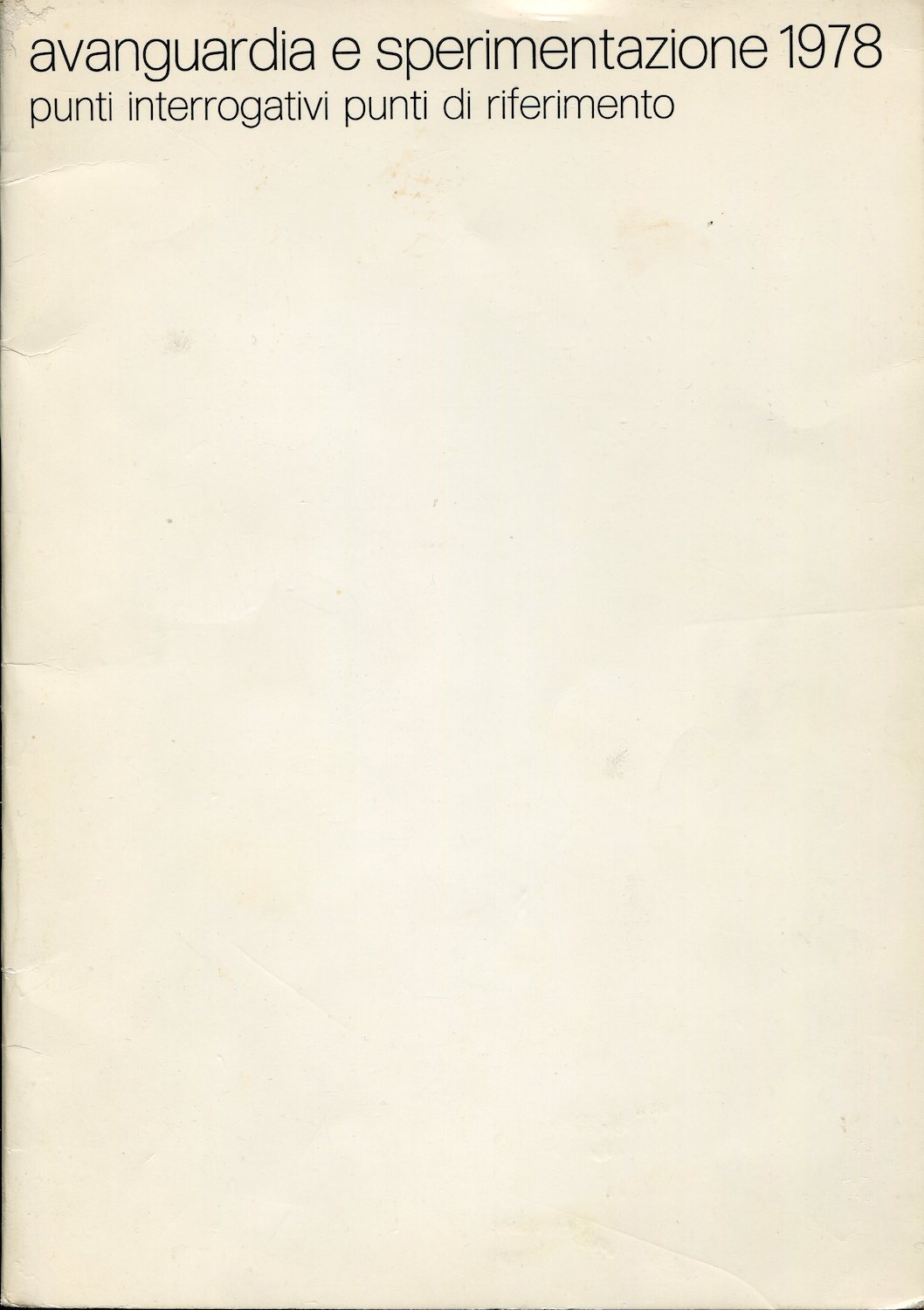 Avanguardia e sperimentazione 1978. Punti interrogativi Punti di riferimento