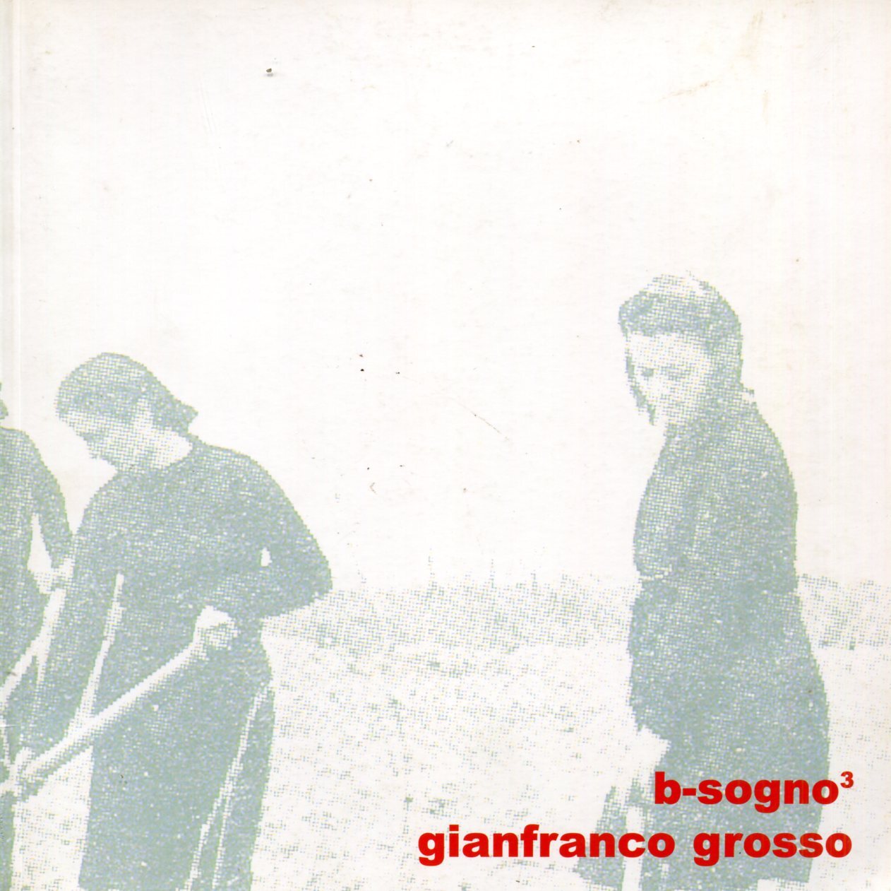 B-sogno3. Gianfranco Grosso