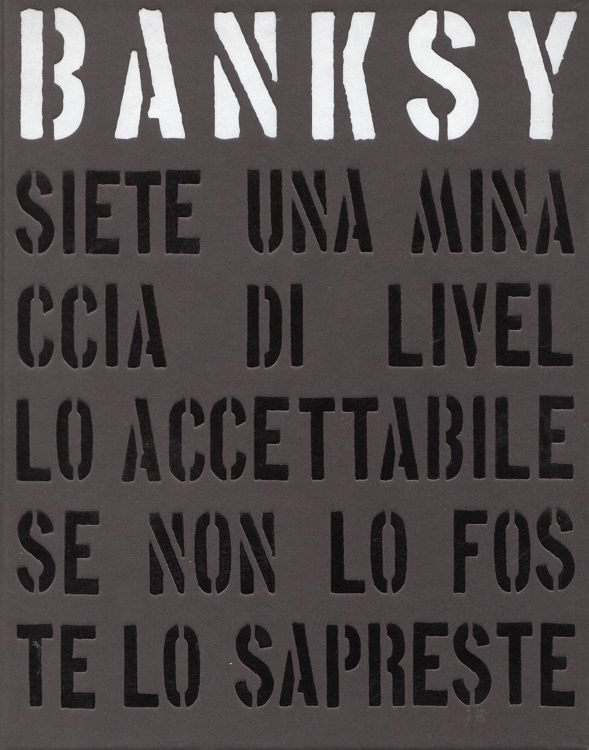 Banksy. Siete una minaccia di livello accettabile