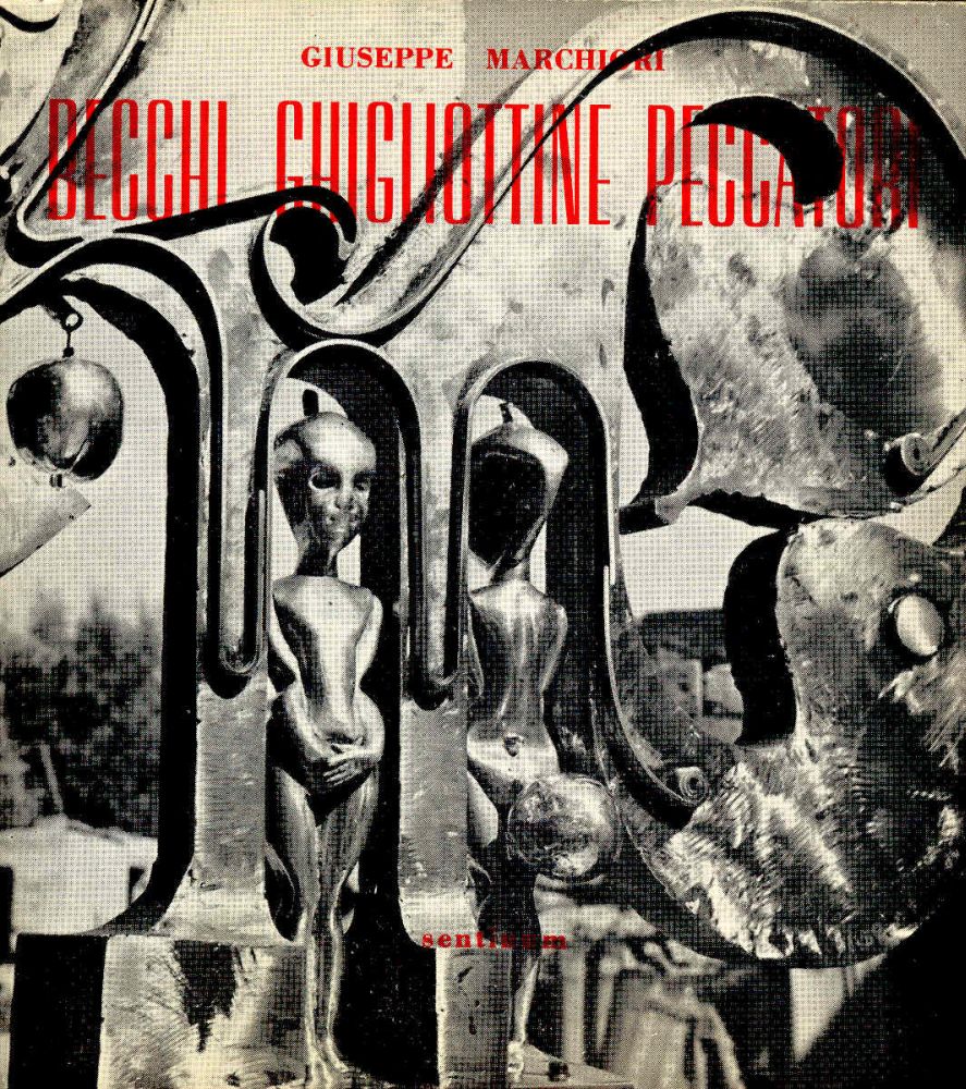 Becchi Ghigliottine Peccatori. Valeriano Trubbiani