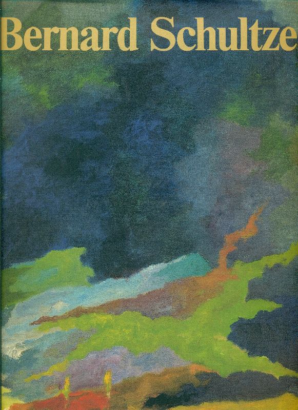 Bernard Schultze. Welt im Farbrausch