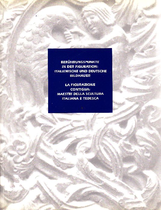 Beruhrungspunkte in der figuration: italienische und deutsche bildhauer. La figurazione …
