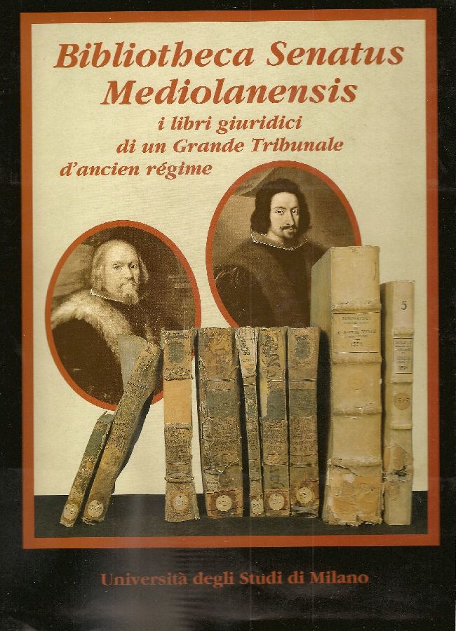 Bibliotheca Senatus Mediolanensis. I libri giuridici di un Grande Tribunale …