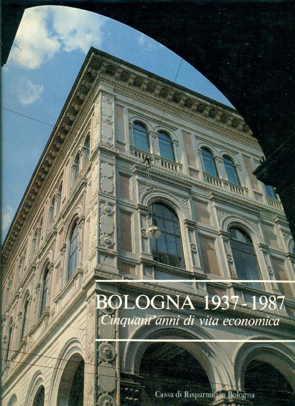 Bologna 1937-1987. Cinquant&amp;#39;anni di vita economica