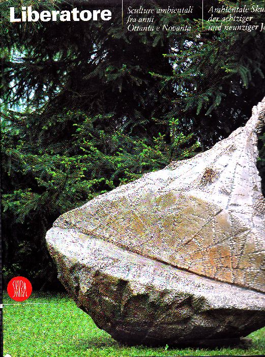 Bruno Liberatore. Sculture ambientali fra anni Ottanta e Novanta. Ambientale …