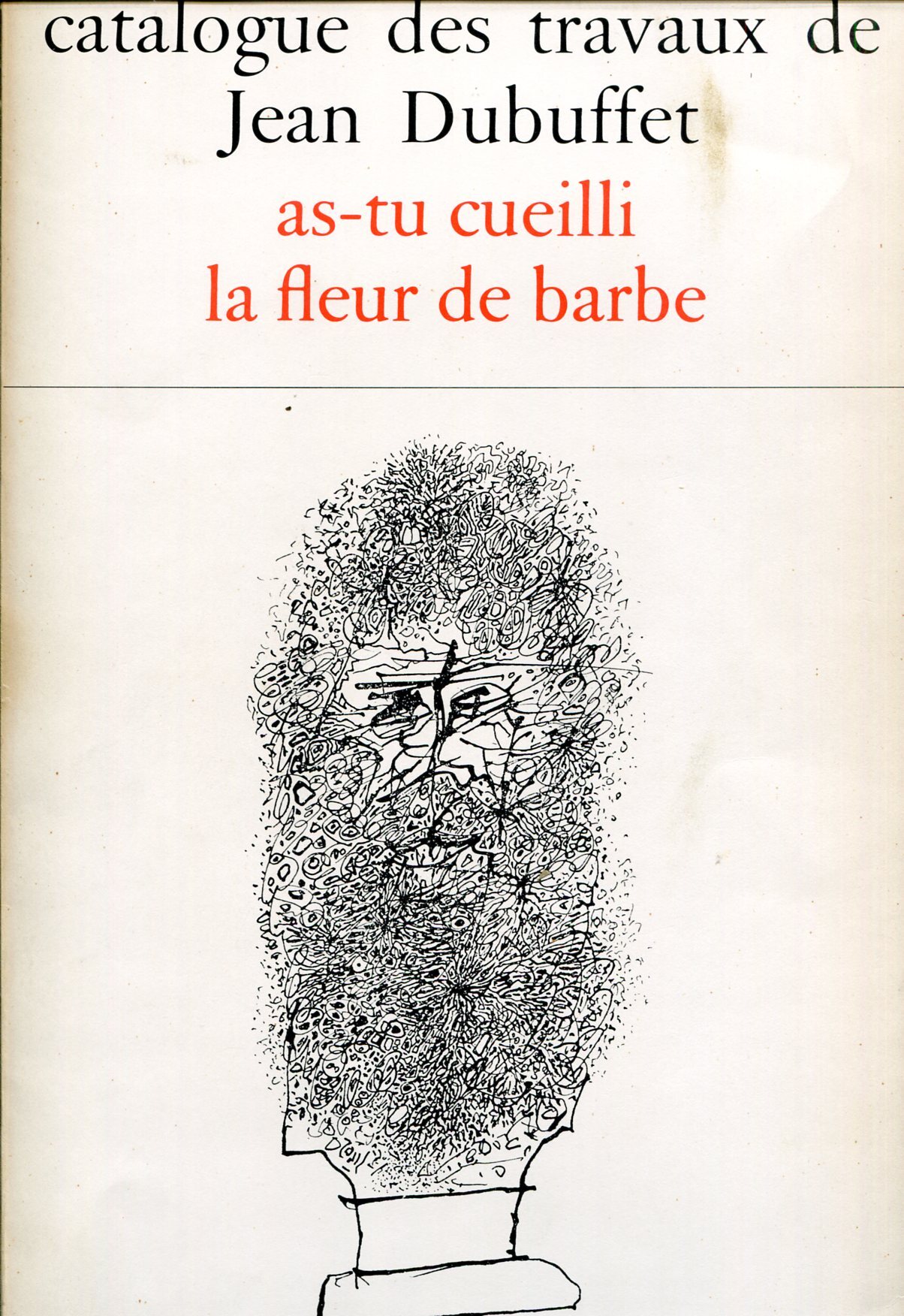 Catalogue des travaux de Jean Dubuffet. Fascicule XV: As-tu cueilli …