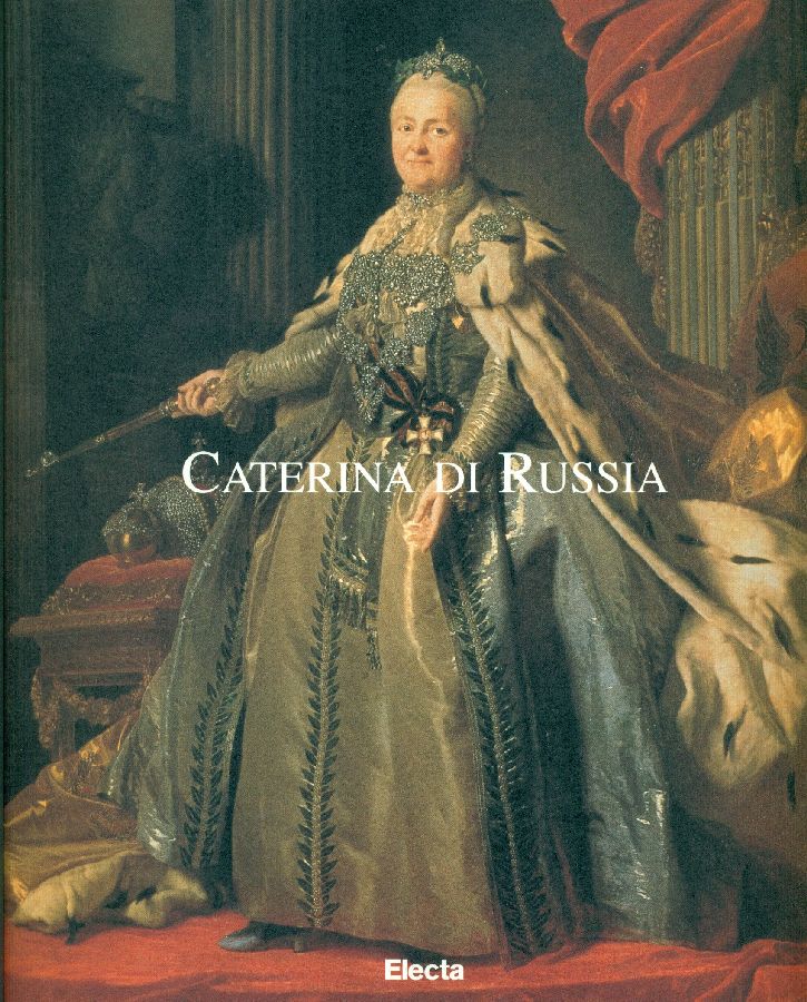 Caterina di Russia. L&amp;#39;imperatrice e le arti