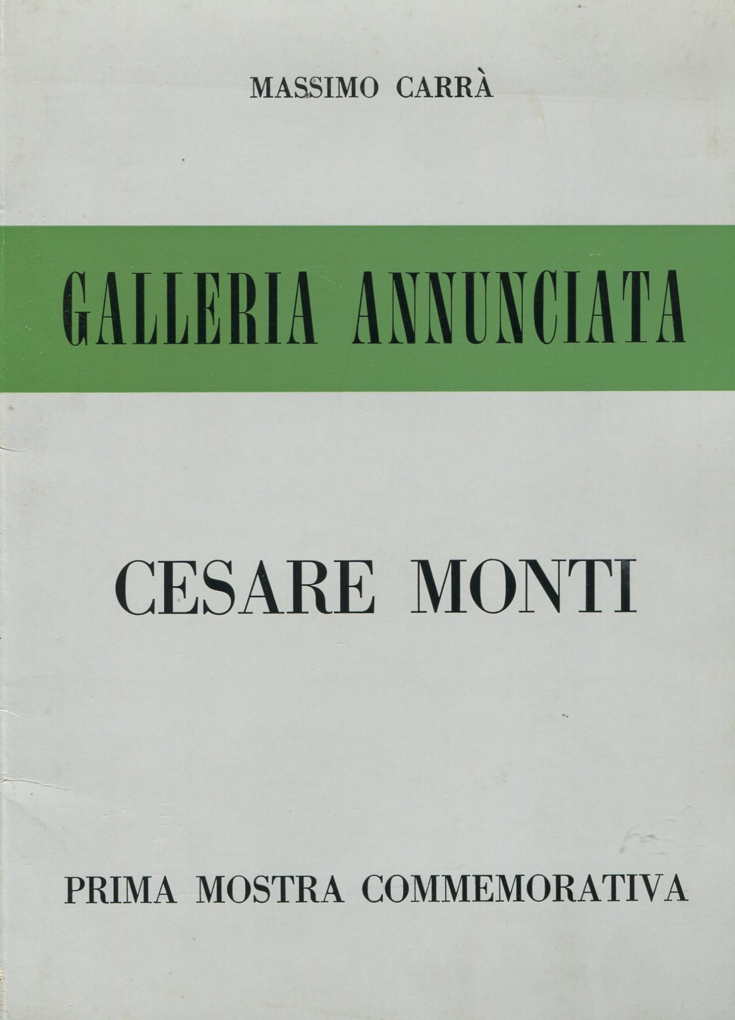 Cesare Monti. Prima mostra commemorativa. Galleria Annunciata 1970
