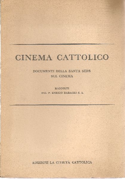 Cinema cattolico. Documenti della santa Sede sul cinema