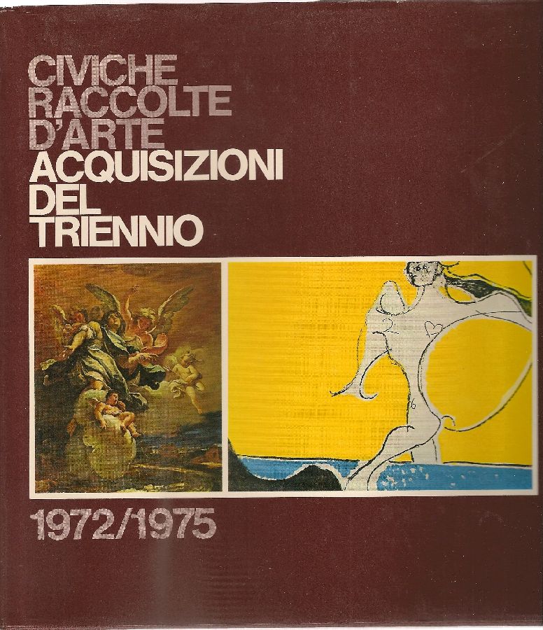Civiche raccolte d&amp;#39;arte acquisizioni del triennio 1972/1975