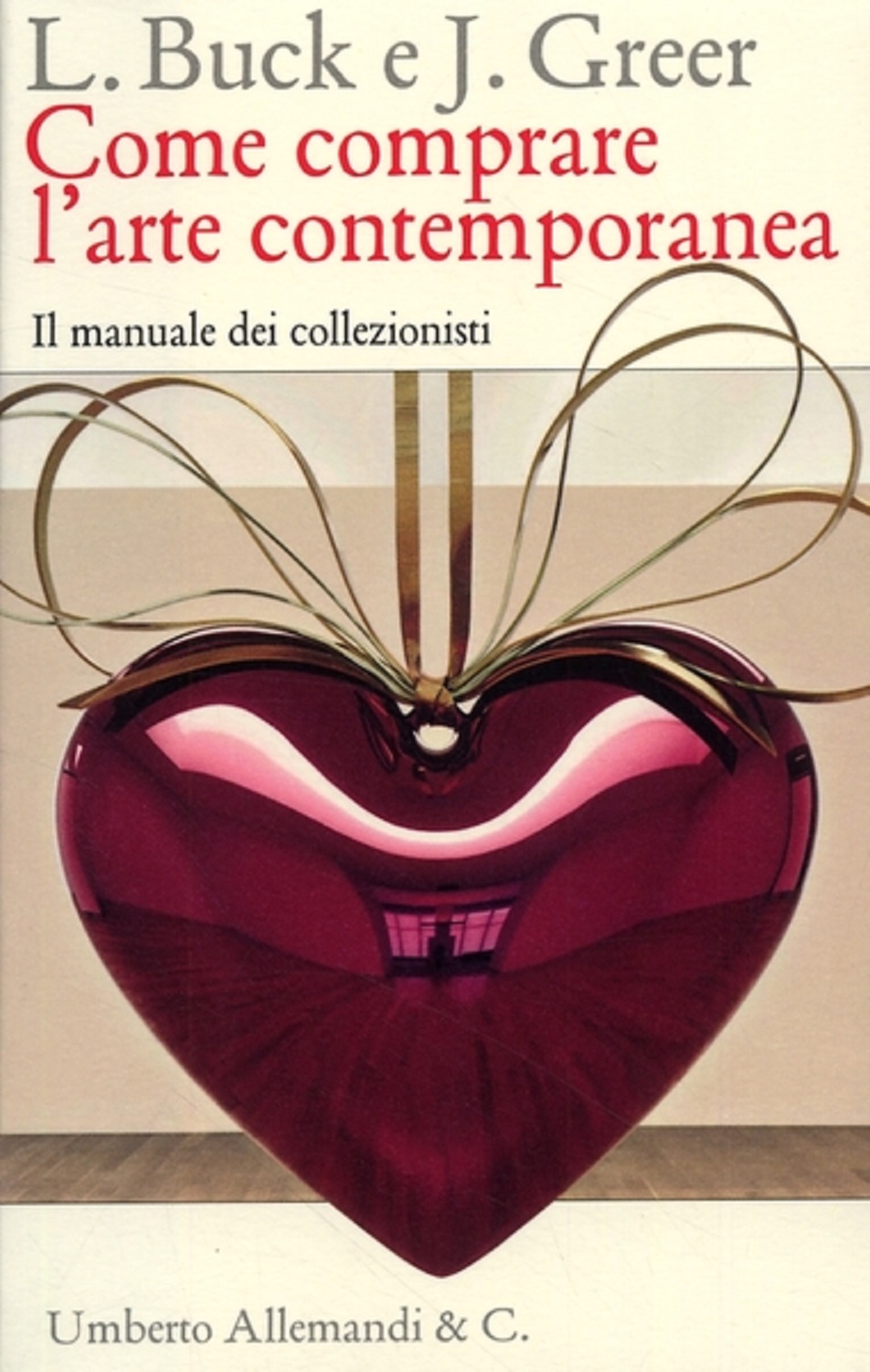 Come comprare l'arte contemporanea. Il manuale dei collezionisti