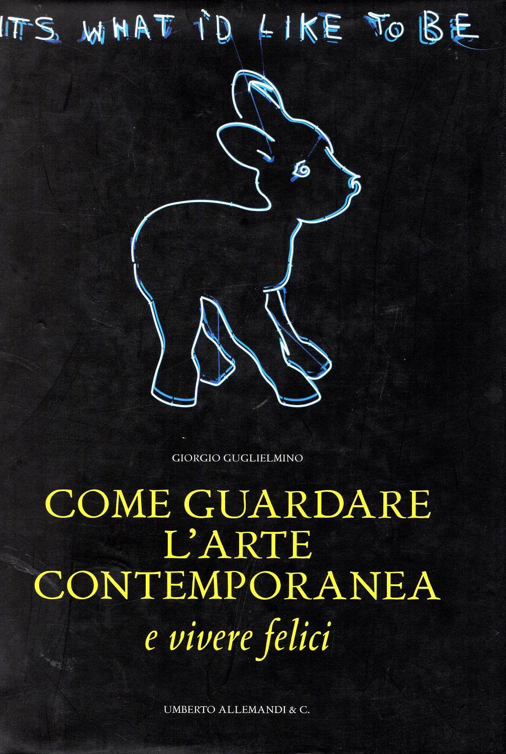 Come guardare l'arte contemporanea e vivere felici. 55 opere dal …