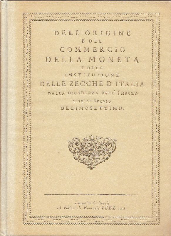 Dell&amp;#39;origine e del commercio della moneta e dell&amp;#39;instituzione delle Zecche …