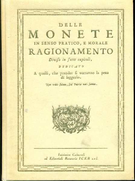 Delle monete in senso pratico, e morale. Dell'origine e del …