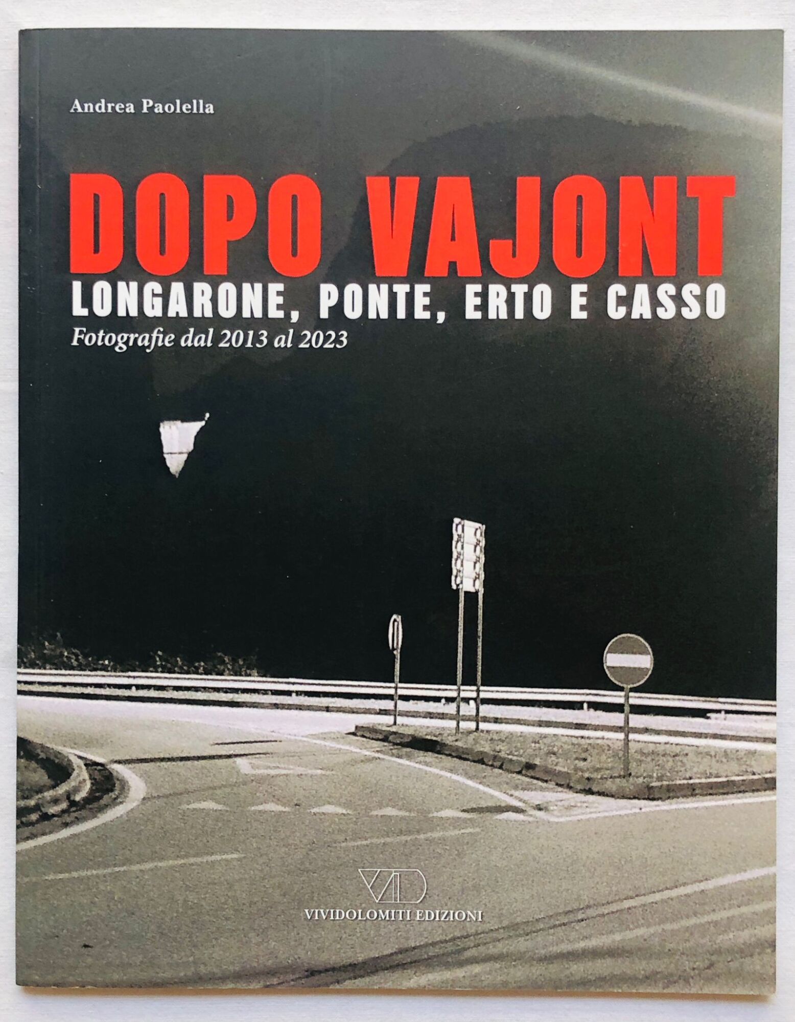 Dopo Vajont. Longarone, Ponte, Erto e Casso