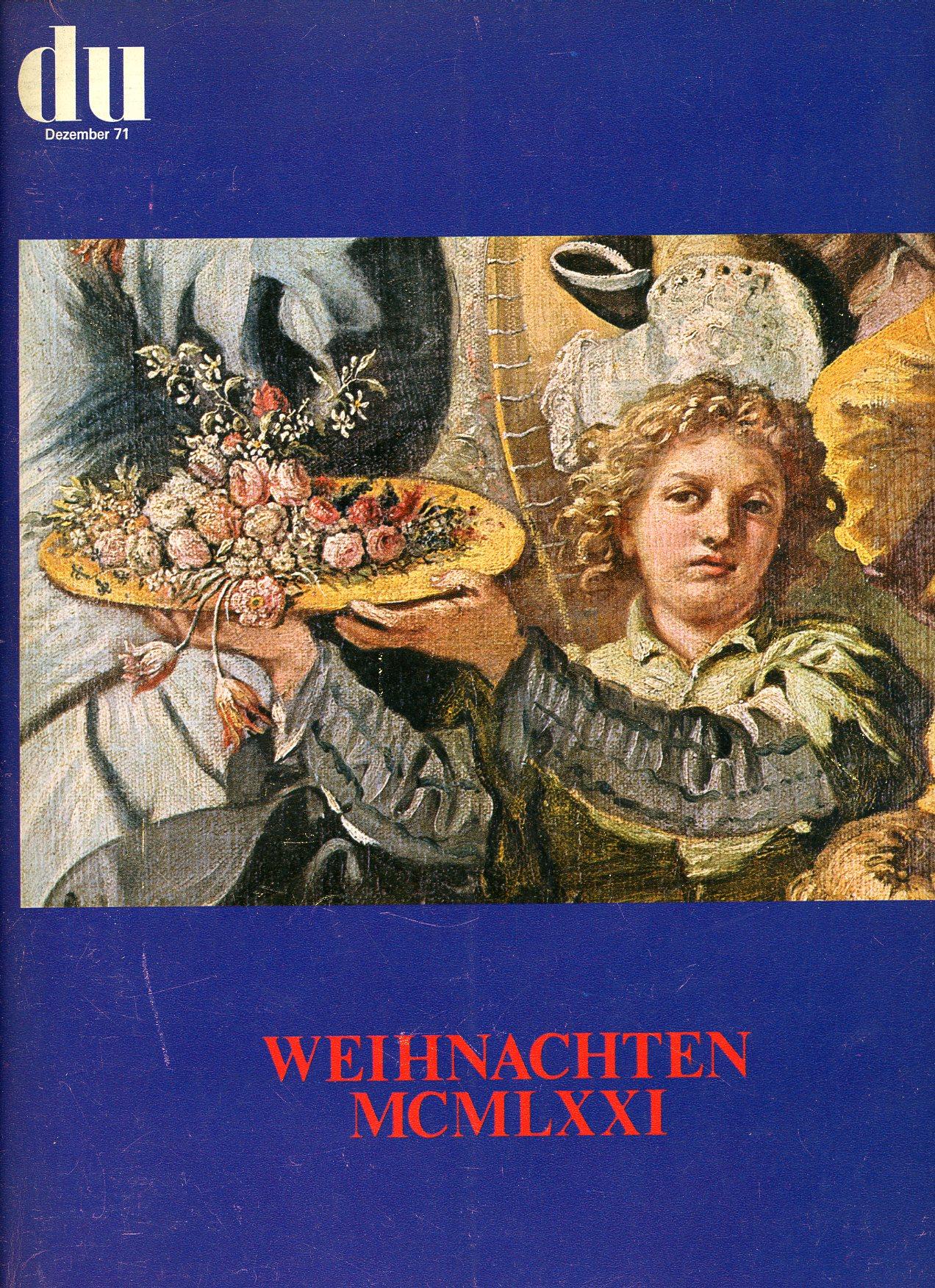 DU. Kulturelle Monatsschrift. Weihnachten MCMLXXI