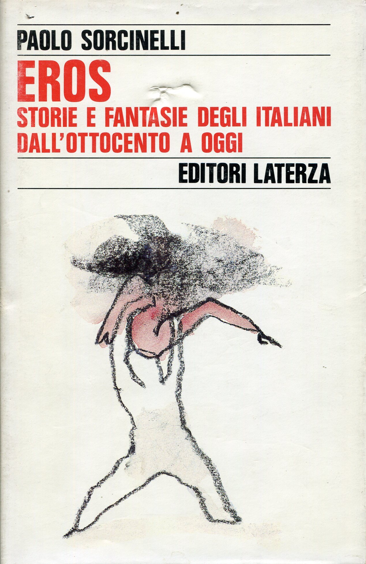 Eros. Storie e fantasie degli italiani dall'Ottocento a oggi