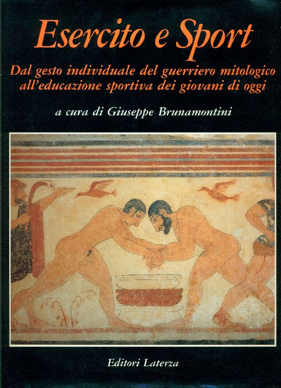 Esercito e sport. Dal gesto individuale del gueriero mitologico all'educazione …