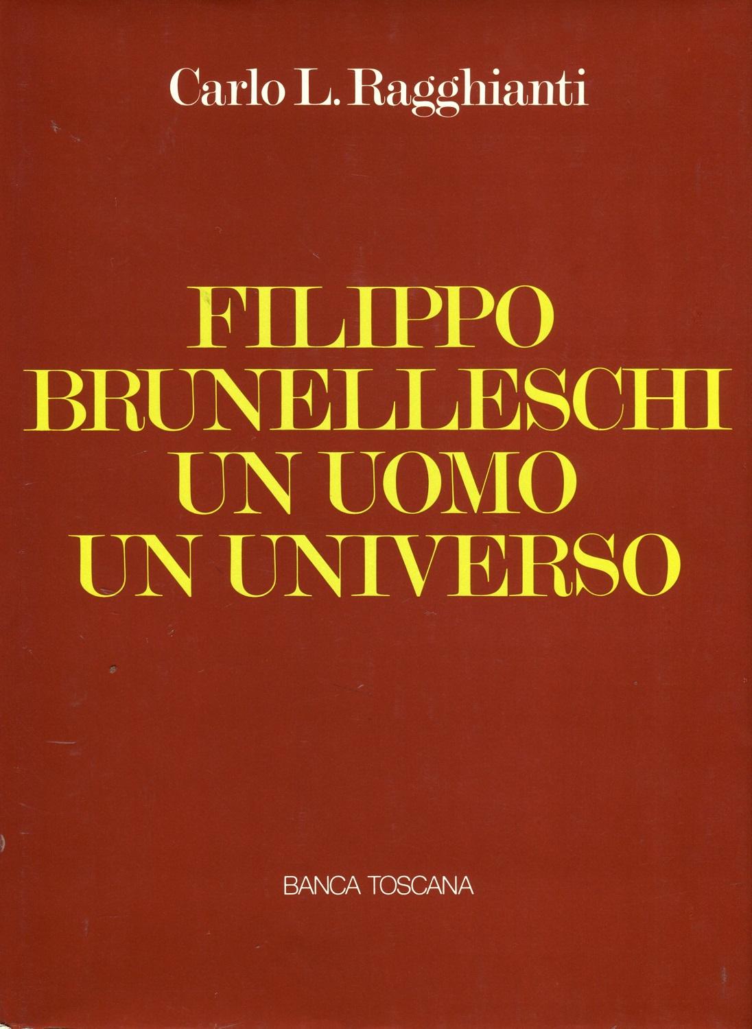 Filippo Brunelleschi. Un uomo un universo