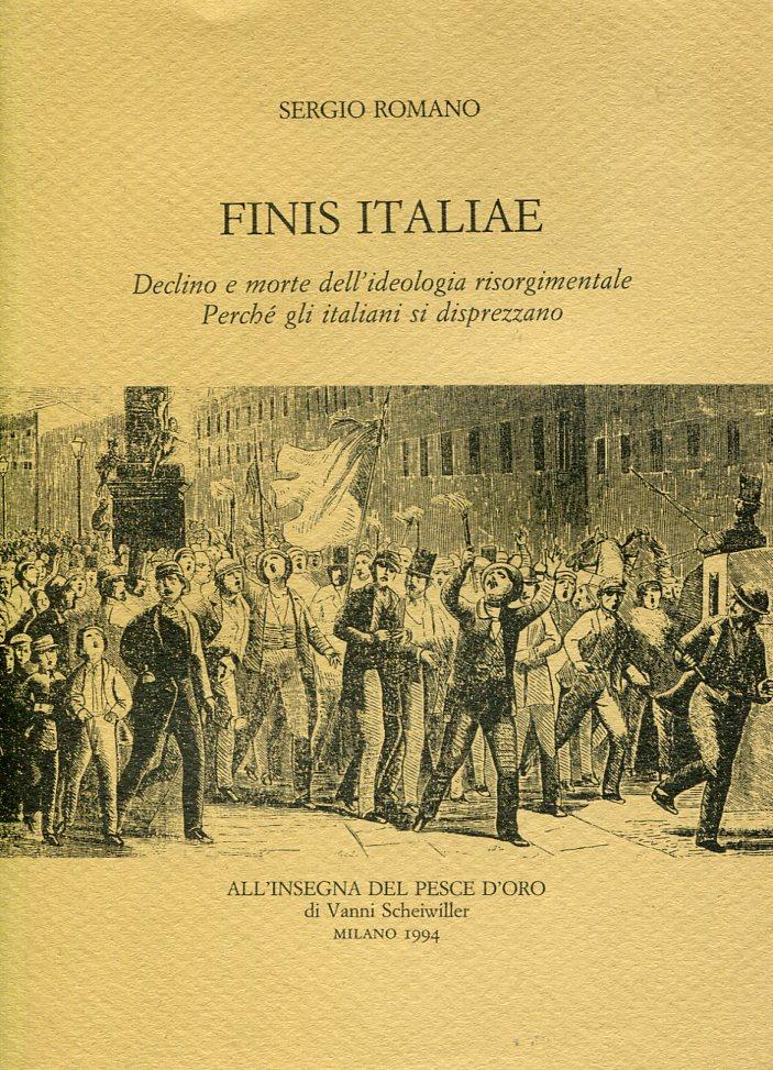 Finis Italiae. Declino e morte dell'deologia risorgimentale. Perchè gli italiani …