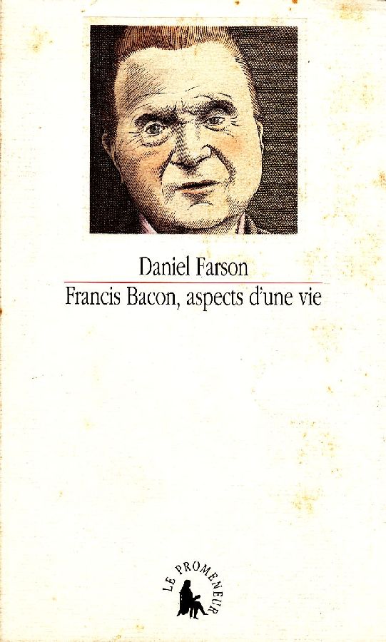 Francis Bacon, aspects d&amp;#39;une vie