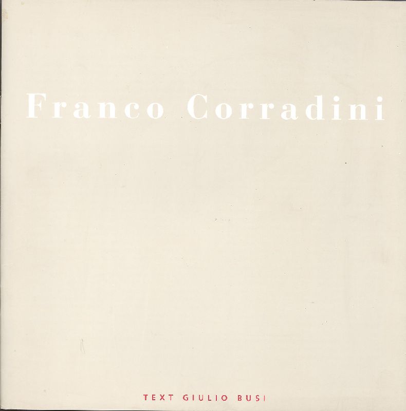 Franco Corradini. Catalogo di mostra. Galerie Carzaniga + Ueker 1998
