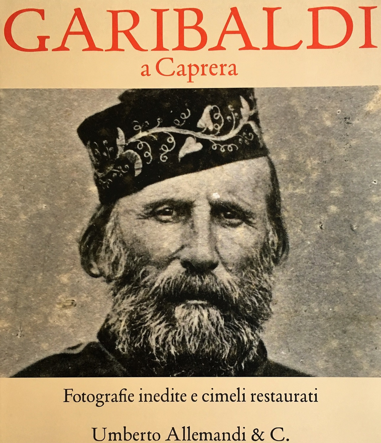 Garibaldi a Caprera. Fotografie e cimeli restaurati