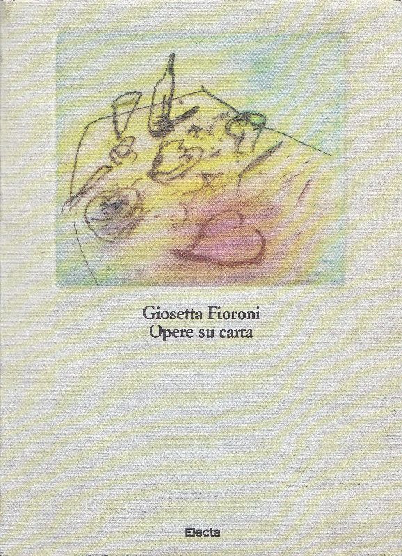 Giosetta Fioroni. Opere su carta 1960-1990