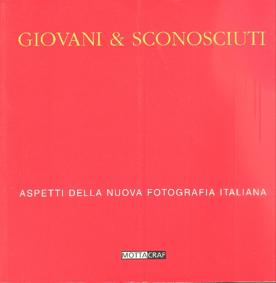 Giovani &amp; sconosciuti. Aspetti della nuova fotografia italiana