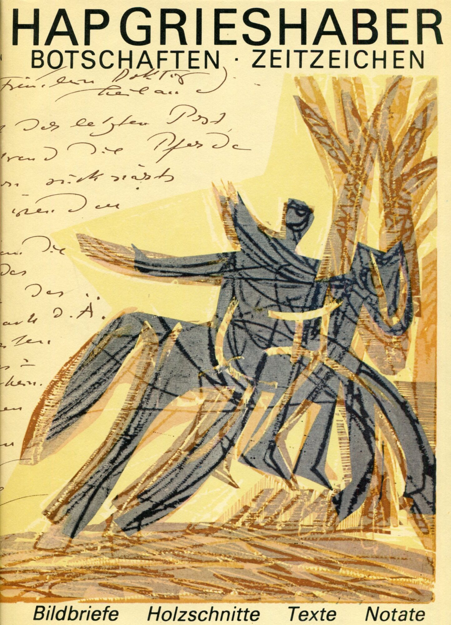 HAP Grieshaber. Botschaften Zeitzeichen. Bildbriefe - Holzschnitte - Texte - …