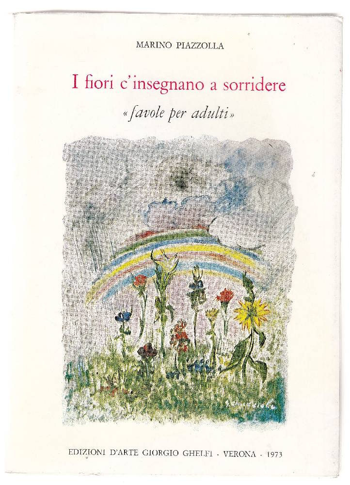 I fiori c&amp;#39;insegnano a sorridere. &amp;#39;&amp;#39;Favole per adulti&amp;#39;&amp;#39;