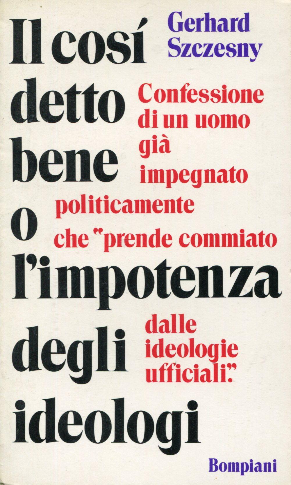 Il così detto bene o l'impotenza degli ideologi