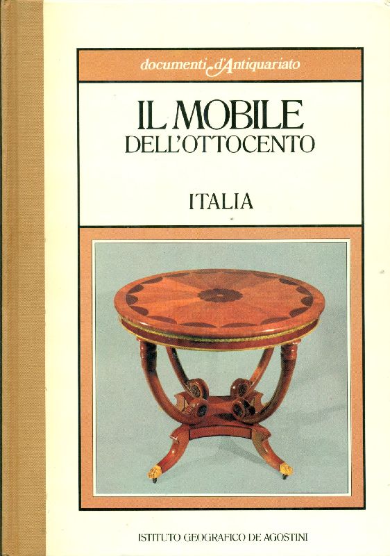 Il mobile dell&amp;#39; Ottocento. Italia