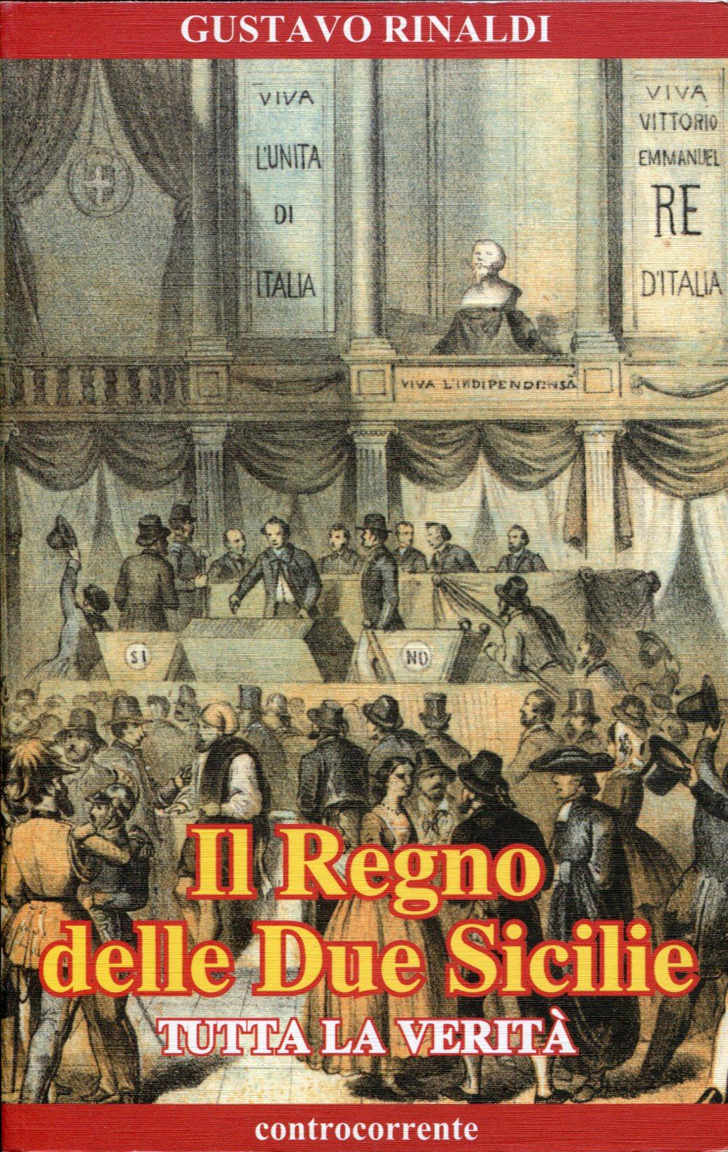 Il Regno delle Due Sicilie. Tutta la verità
