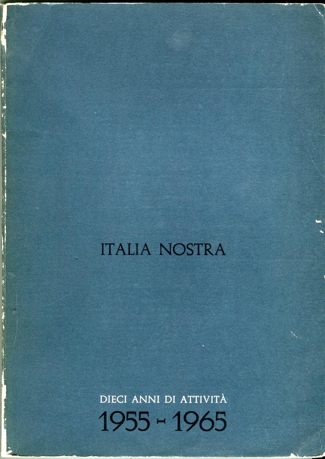 Italia Nostra. Dieci anni di attività 1955-1965