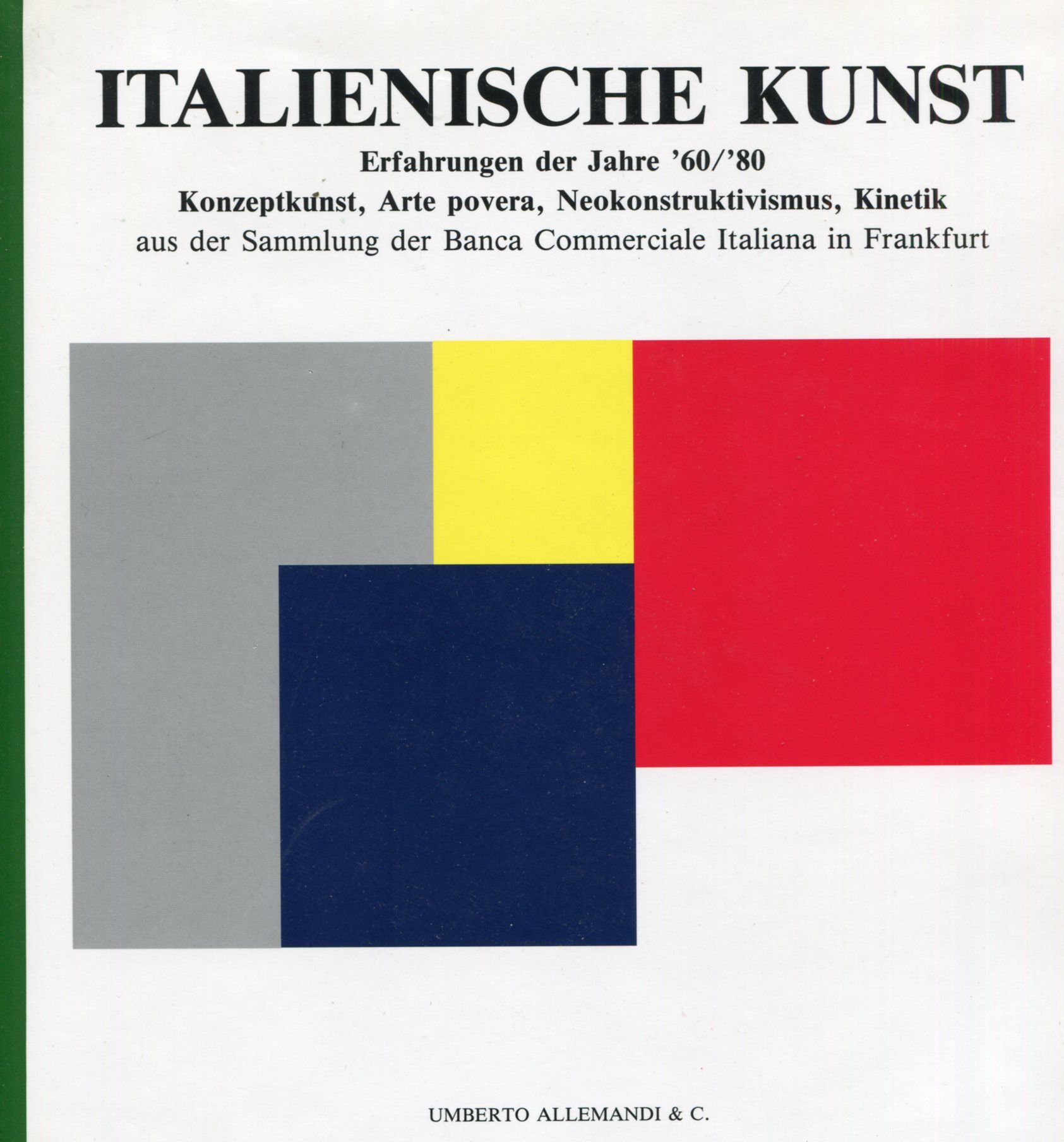 Italienische Kunst. Erfahrungen der Jahre '60/'80. Konzeptkunst, Arte povera, Neokonstruktivismus, …
