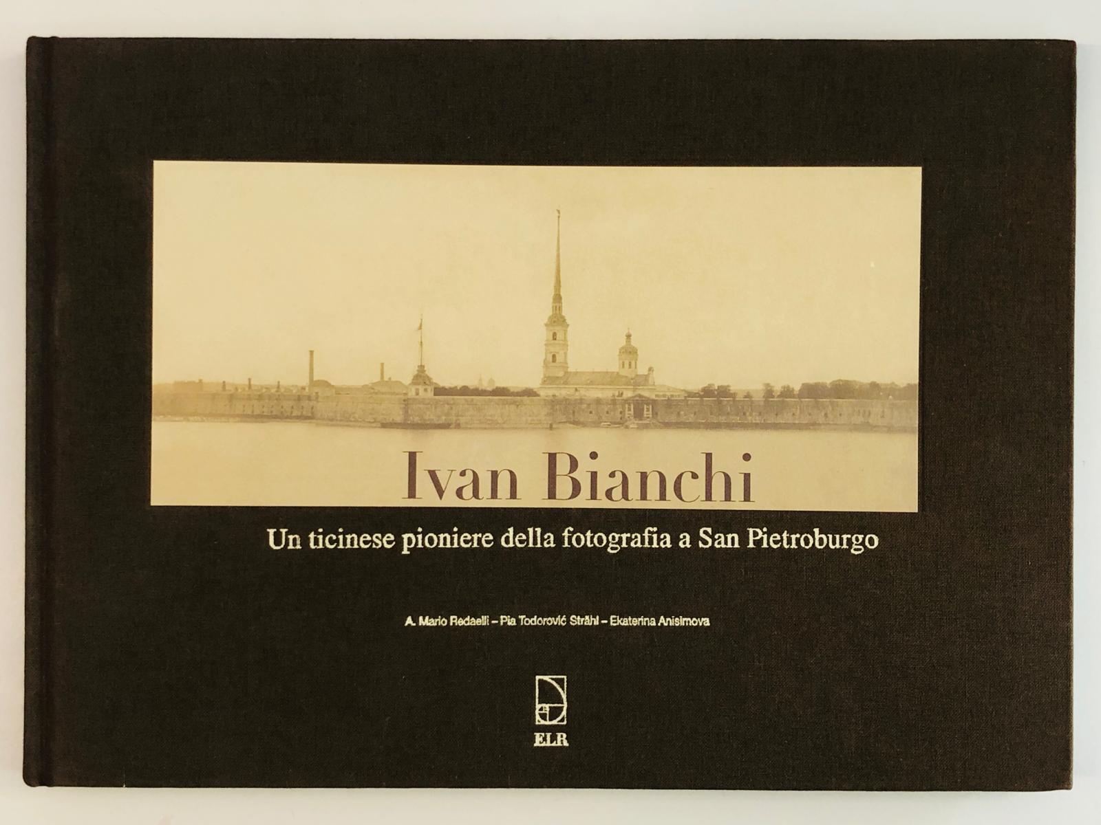 Ivan Bianchi. Un ticinese pioniere della fotografia a San Pietroburgo