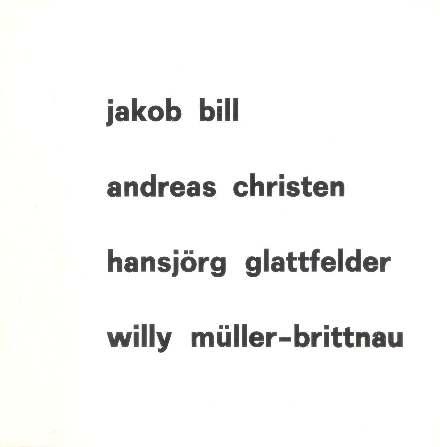 Jakob Bill Andreas Christen Hansjorg Glattfleder Willy Muller-Brittnau
